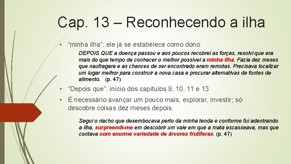 Cap. 13 – Reconhecendo a ilha • “minha ilha”; ele já se estabelece como