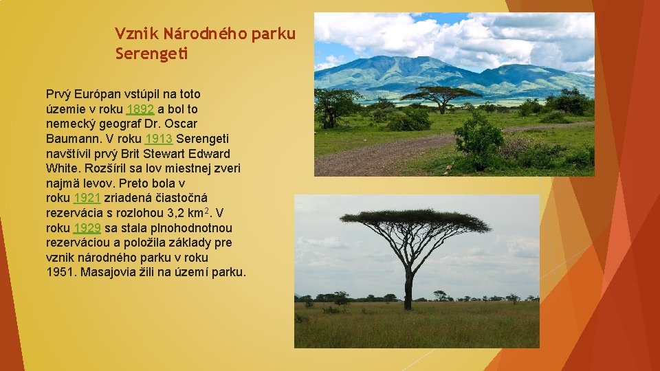Vznik Národného parku Serengeti Prvý Európan vstúpil na toto územie v roku 1892 a