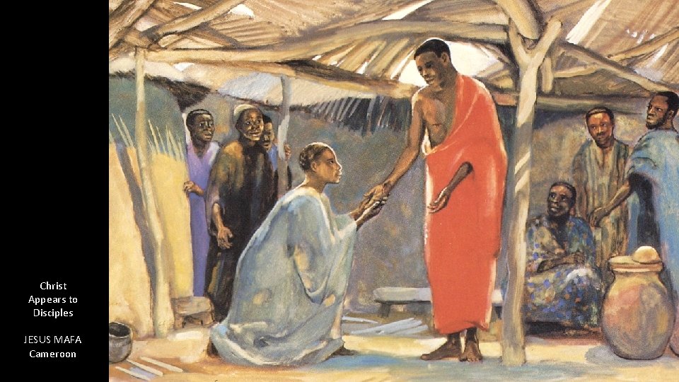 Christ Appears to Disciples JESUS MAFA Cameroon 
