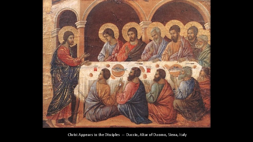 Christ Appears to the Disciples -- Duccio, Altar of Duomo, Siena, Italy 