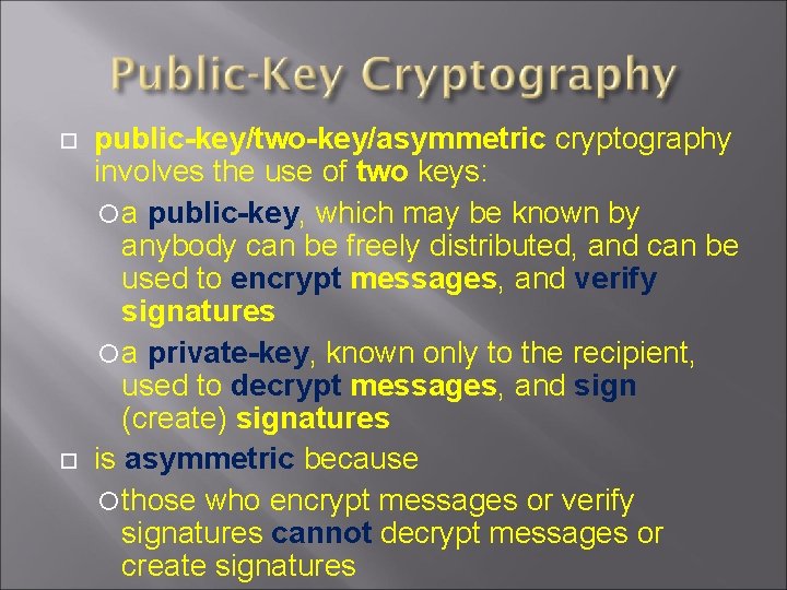  public-key/two-key/asymmetric cryptography involves the use of two keys: a public-key, which may be