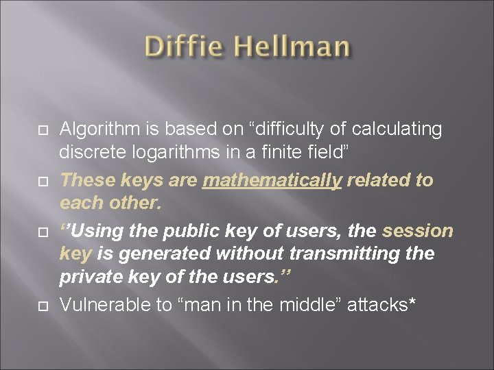  Algorithm is based on “difficulty of calculating discrete logarithms in a finite field”