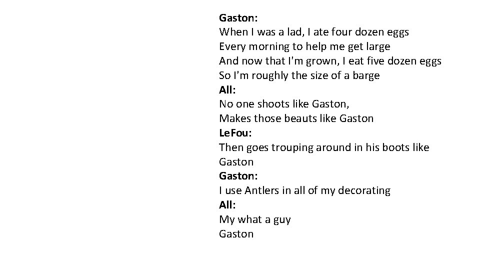 Gaston: When I was a lad, I ate four dozen eggs Every morning to