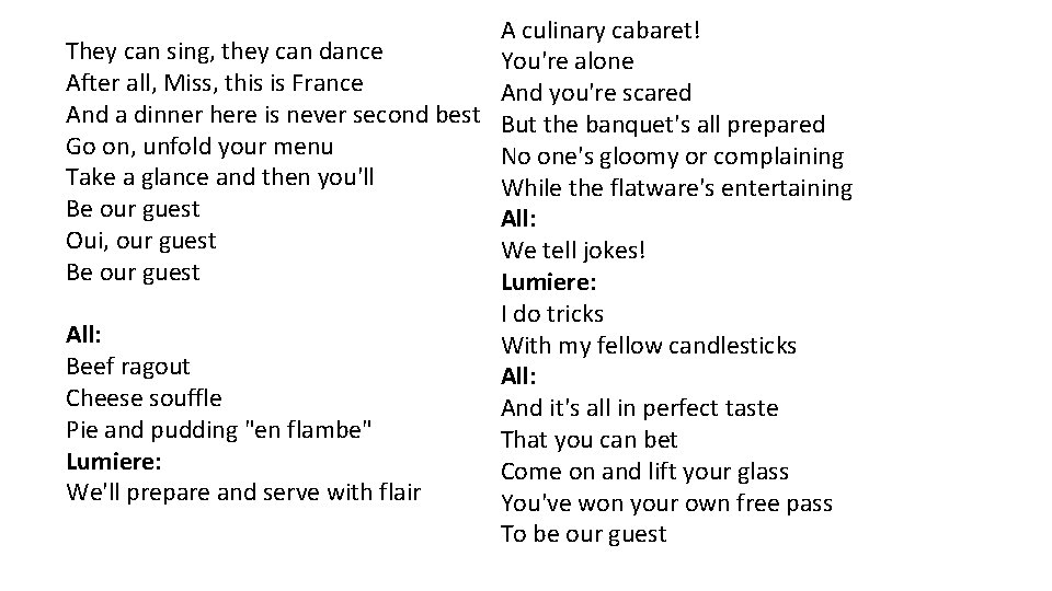 A culinary cabaret! They can sing, they can dance You're alone After all, Miss,