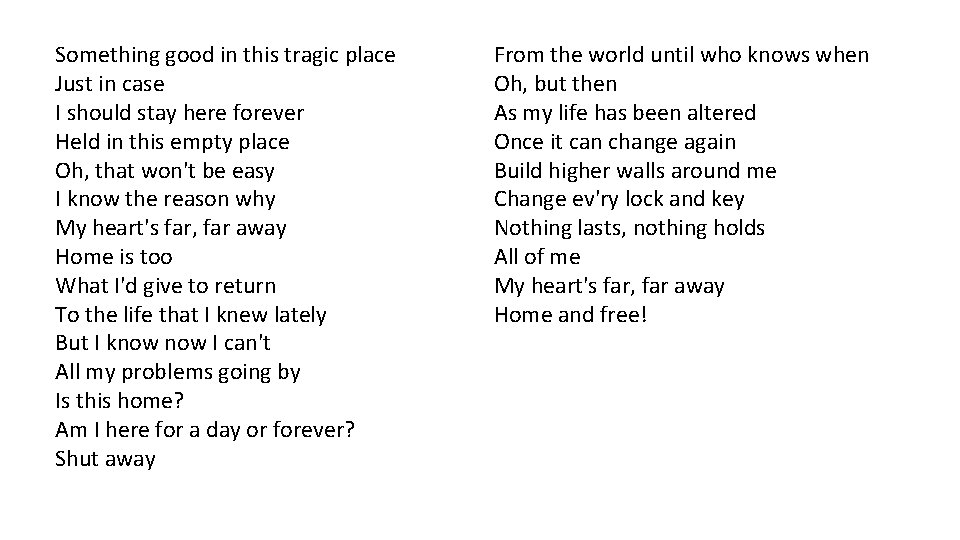 Something good in this tragic place Just in case I should stay here forever