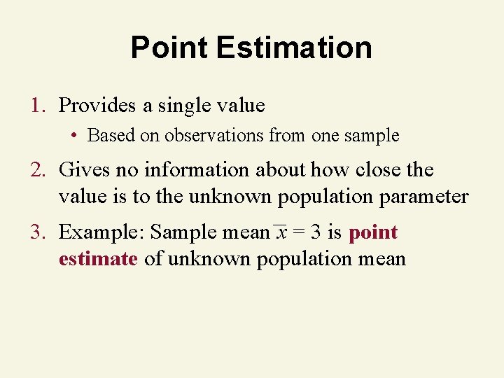 Point Estimation 1. Provides a single value • Based on observations from one sample
