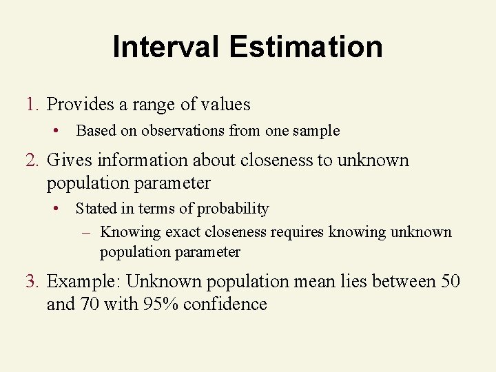 Interval Estimation 1. Provides a range of values • Based on observations from one
