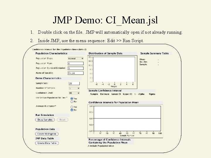 JMP Demo: CI_Mean. jsl 1. Double click on the file. JMP will automatically open