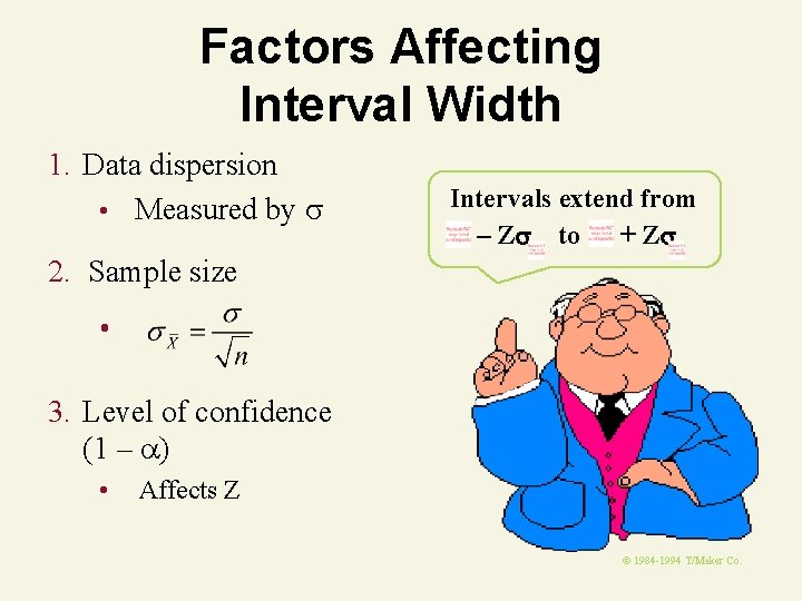 Factors Affecting Interval Width 1. Data dispersion • Measured by Intervals extend from –