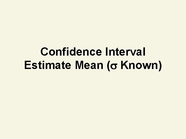 Confidence Interval Estimate Mean ( Known) 