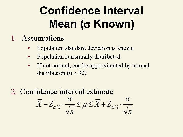 Confidence Interval Mean ( Known) 1. Assumptions • • • Population standard deviation is