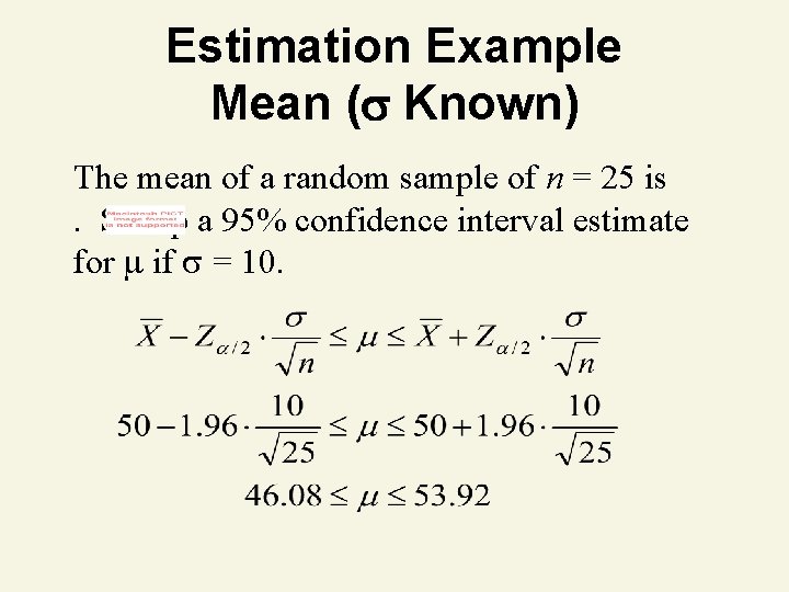 Estimation Example Mean ( Known) The mean of a random sample of n =
