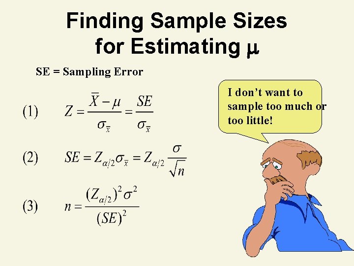 Finding Sample Sizes for Estimating SE = Sampling Error I don’t want to sample