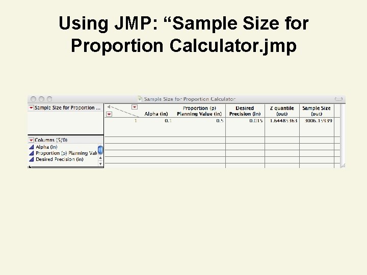 Using JMP: “Sample Size for Proportion Calculator. jmp 