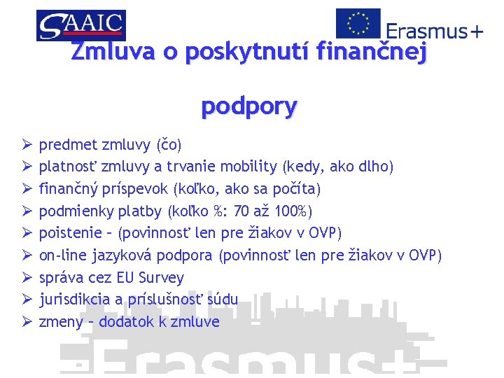 Zmluva o poskytnutí finančnej podpory Ø predmet zmluvy (čo) Ø platnosť zmluvy a trvanie