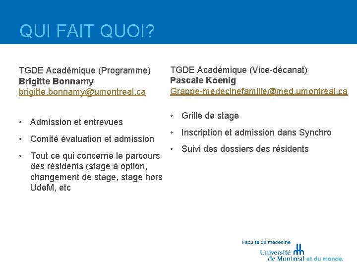 QUI FAIT QUOI? TGDE Académique (Programme) Brigitte Bonnamy brigitte. bonnamy@umontreal. ca • Admission et