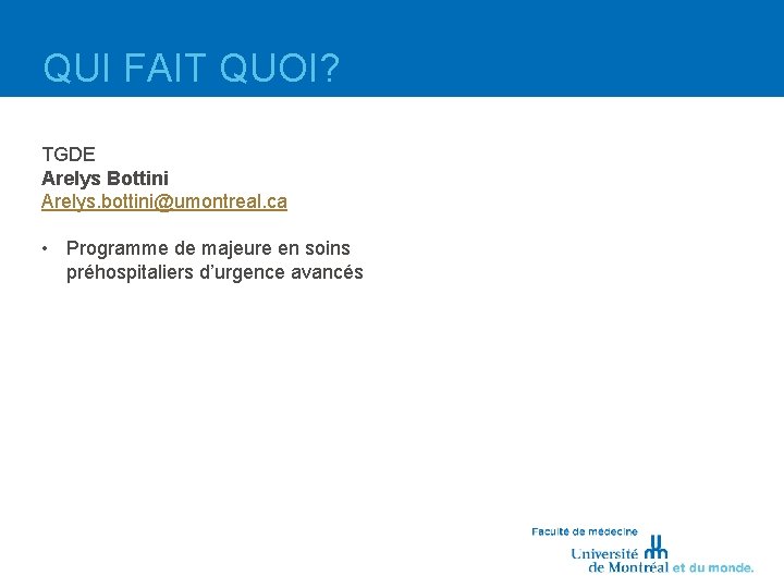 QUI FAIT QUOI? TGDE Arelys Bottini Arelys. bottini@umontreal. ca • Programme de majeure en