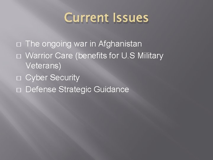 Current Issues � � The ongoing war in Afghanistan Warrior Care (benefits for U.