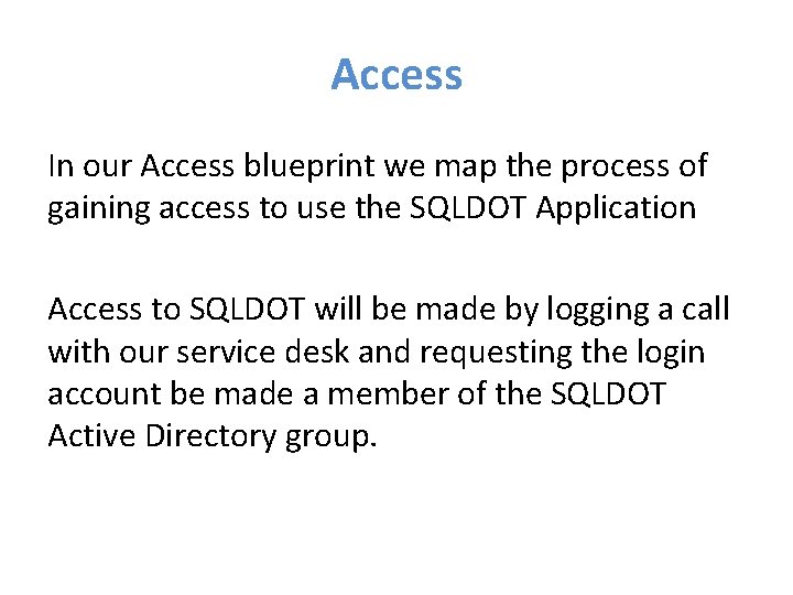 Access In our Access blueprint we map the process of gaining access to use