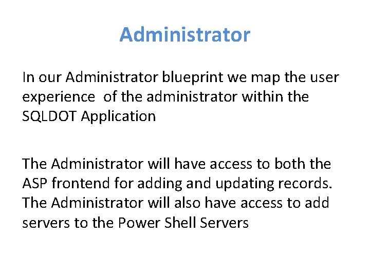 Administrator In our Administrator blueprint we map the user experience of the administrator within