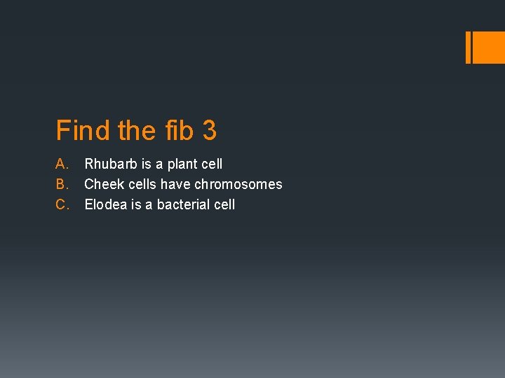 Find the fib 3 A. Rhubarb is a plant cell B. Cheek cells have