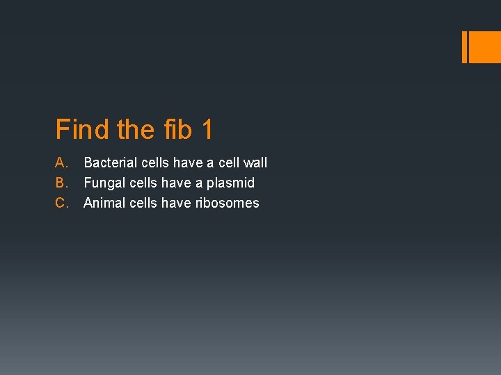 Find the fib 1 A. Bacterial cells have a cell wall B. Fungal cells