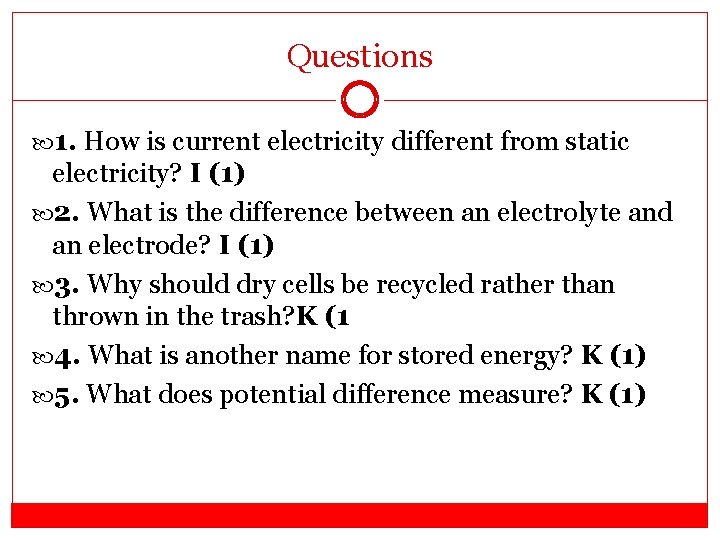 Questions 1. How is current electricity different from static electricity? I (1) 2. What