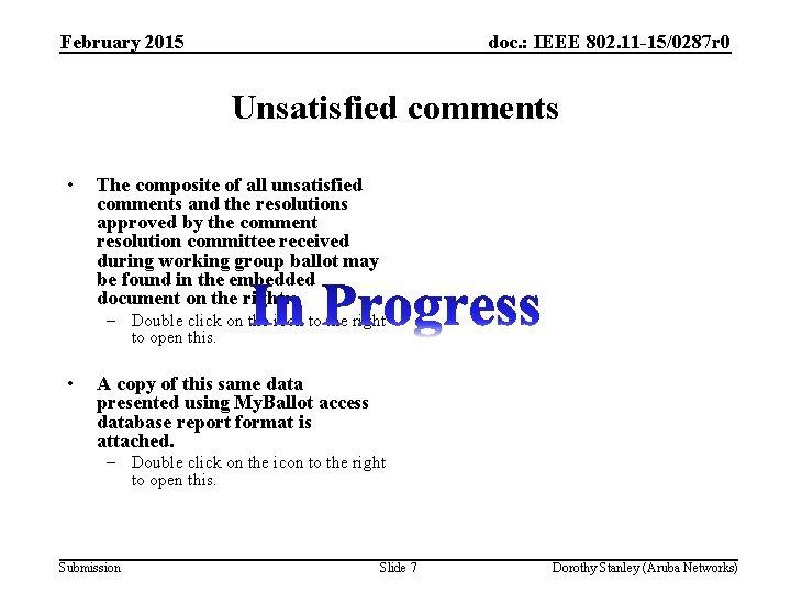 February 2015 doc. : IEEE 802. 11 -15/0287 r 0 Unsatisfied comments • The