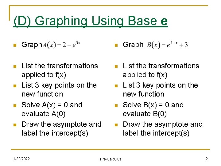 (D) Graphing Using Base e n Graph n List the transformations applied to f(x)