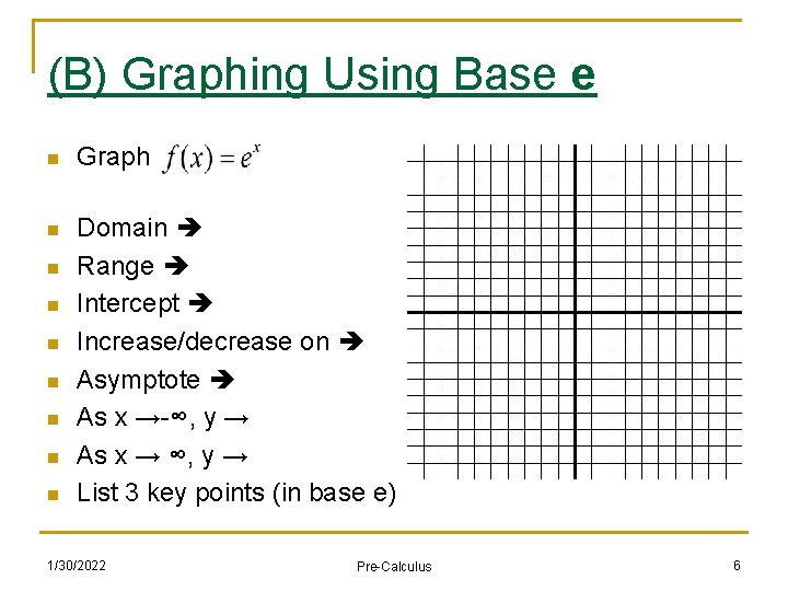 (B) Graphing Using Base e n Graph n Domain Range Intercept Increase/decrease on Asymptote