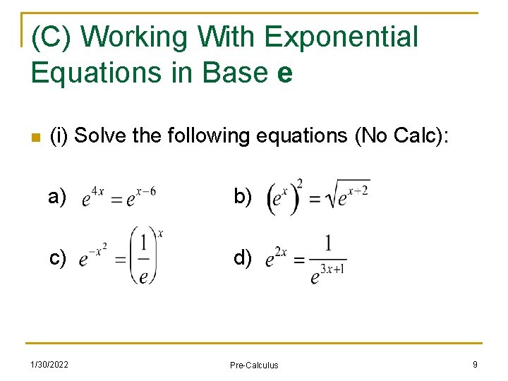 (C) Working With Exponential Equations in Base e n (i) Solve the following equations