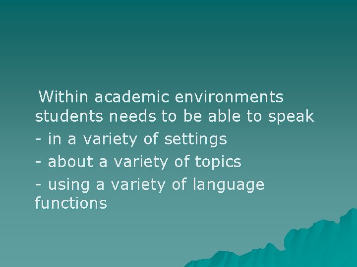 Within academic environments students needs to be able to speak - in a variety