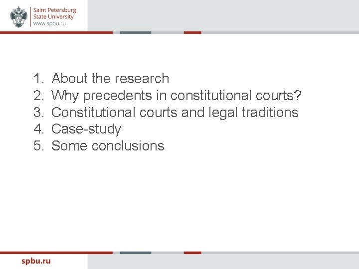 1. 2. 3. 4. 5. About the research Why precedents in constitutional courts? Constitutional