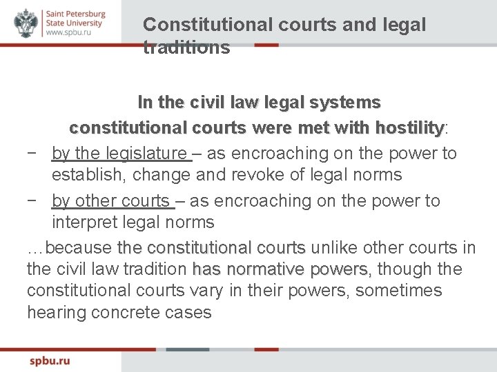 Constitutional courts and legal traditions In the civil law legal systems constitutional courts were