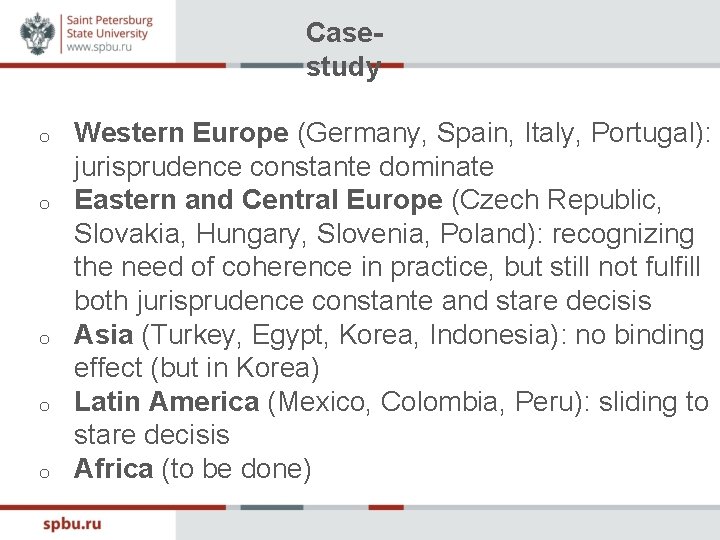 Casestudy o o o Western Europe (Germany, Spain, Italy, Portugal): jurisprudence constante dominate Eastern