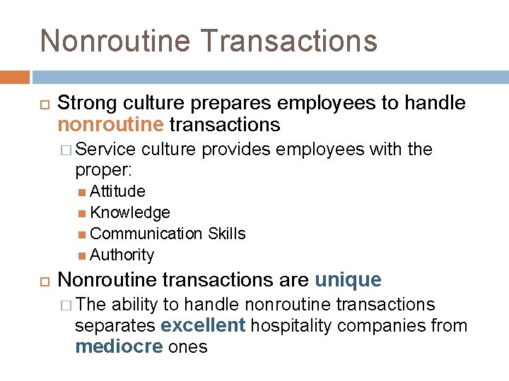 Nonroutine Transactions Strong culture prepares employees to handle nonroutine transactions � Service proper: culture