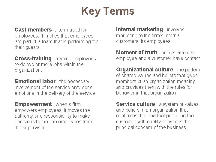 Key Terms Cast members a term used for Internal marketing involves employees. It implies