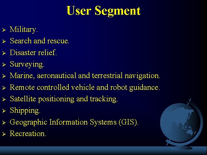 User Segment Ø Ø Ø Ø Ø Military. Search and rescue. Disaster relief. Surveying.