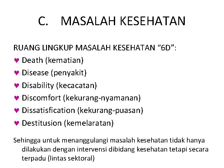 C. MASALAH KESEHATAN RUANG LINGKUP MASALAH KESEHATAN “ 6 D”: © Death (kematian) ©