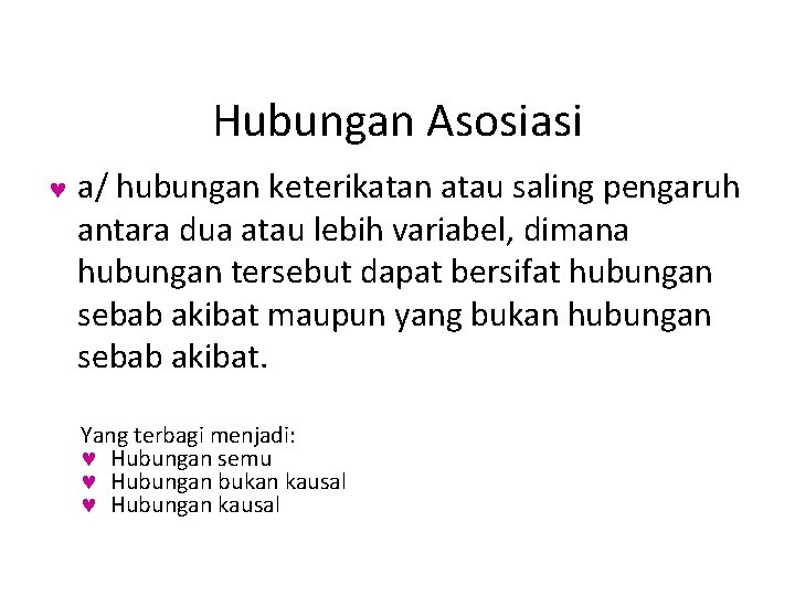 Hubungan Asosiasi © a/ hubungan keterikatan atau saling pengaruh antara dua atau lebih variabel,