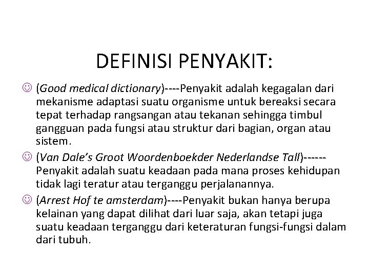 DEFINISI PENYAKIT: J (Good medical dictionary)----Penyakit adalah kegagalan dari mekanisme adaptasi suatu organisme untuk