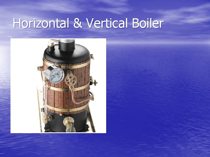 Horizontal & Vertical Boiler 