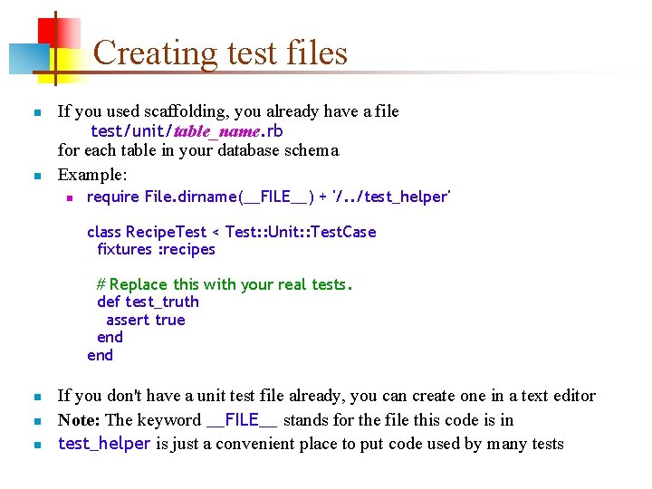 Creating test files n n If you used scaffolding, you already have a file