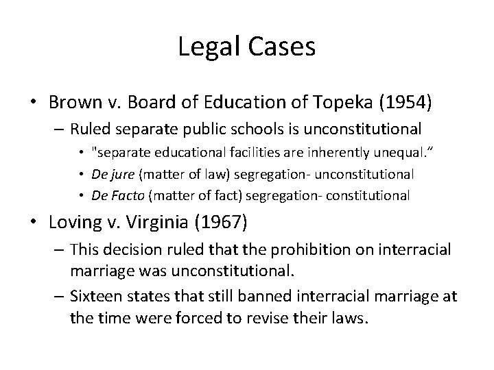 Legal Cases • Brown v. Board of Education of Topeka (1954) – Ruled separate