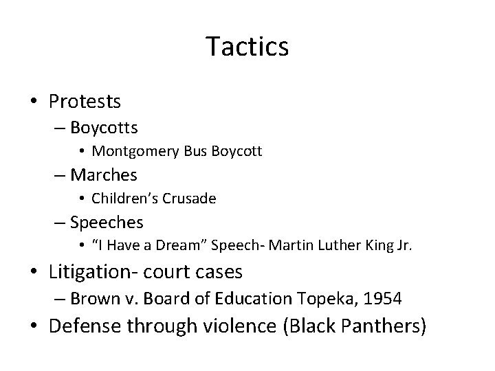 Tactics • Protests – Boycotts • Montgomery Bus Boycott – Marches • Children’s Crusade