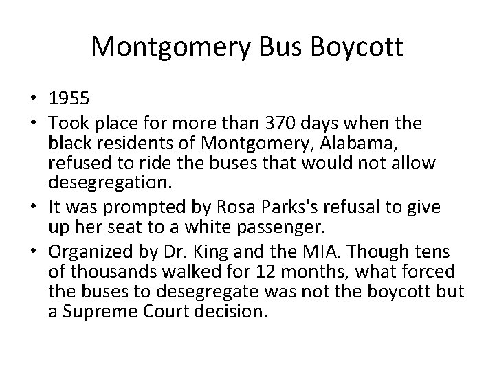 Montgomery Bus Boycott • 1955 • Took place for more than 370 days when