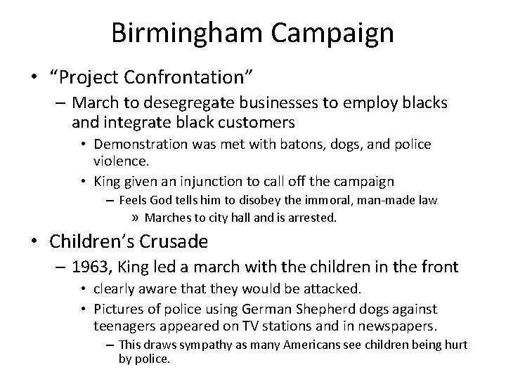 Birmingham Campaign • “Project Confrontation” – March to desegregate businesses to employ blacks and