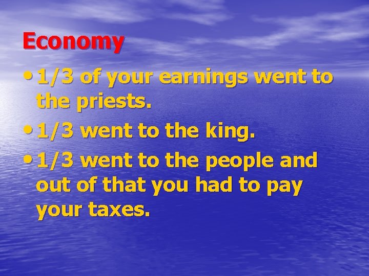 Economy • 1/3 of your earnings went to the priests. • 1/3 went to