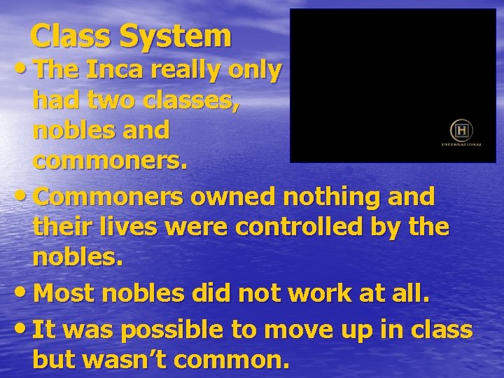 Class System • The Inca really only had two classes, nobles and commoners. •