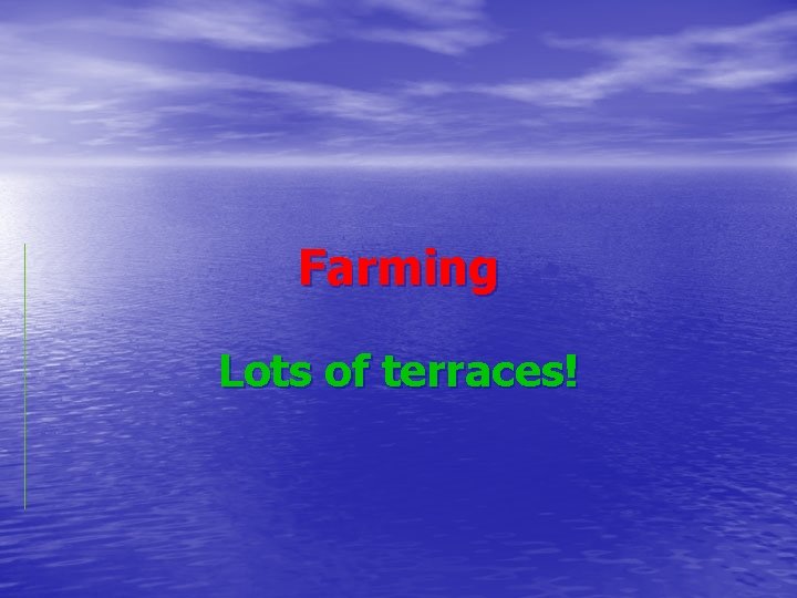 Farming Lots of terraces! 